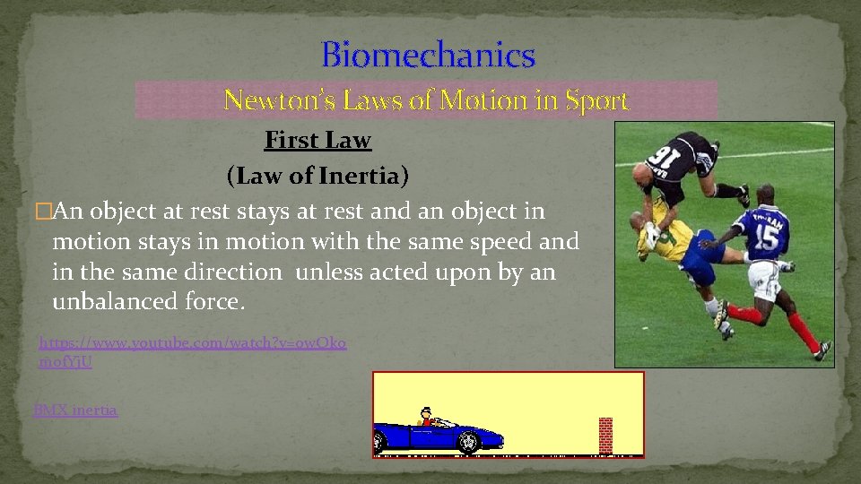 Biomechanics Newton’s Laws of Motion in Sport First Law (Law of Inertia) �An object