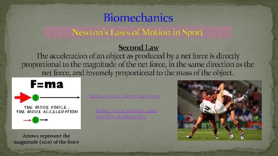 Biomechanics Newton’s Laws of Motion in Sport Second Law The acceleration of an object