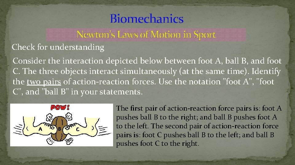 Biomechanics Newton’s Laws of Motion in Sport Check for understanding Consider the interaction depicted