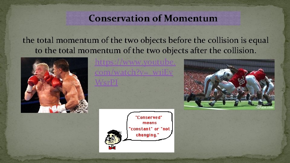 Conservation of Momentum the total momentum of the two objects before the collision is