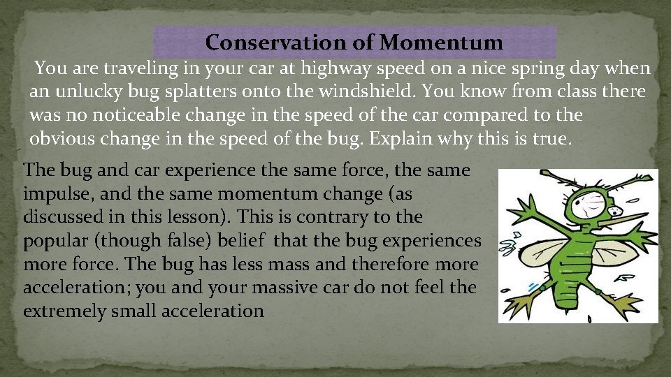 Conservation of Momentum You are traveling in your car at highway speed on a