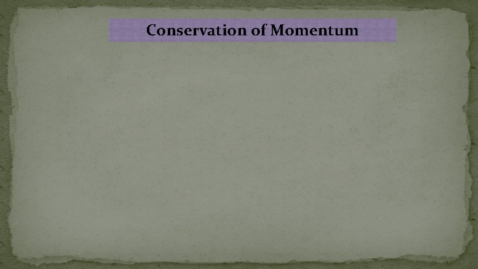 Conservation of Momentum 