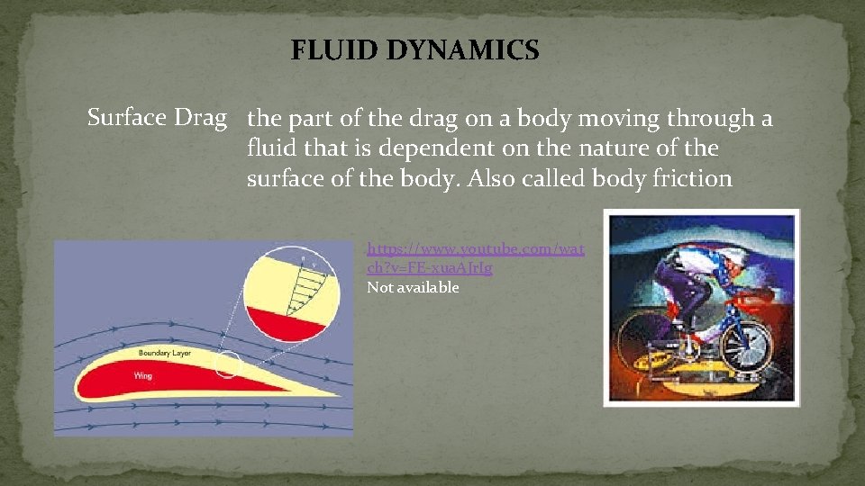 FLUID DYNAMICS Surface Drag the part of the drag on a body moving through