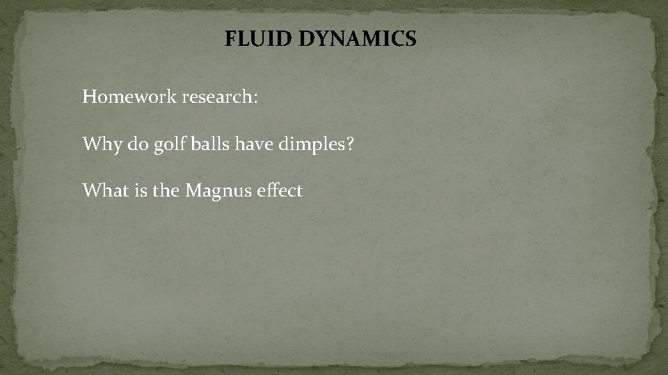 FLUID DYNAMICS Homework research: Why do golf balls have dimples? What is the Magnus