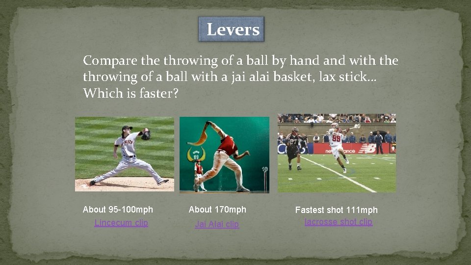 Compare throwing of a ball by hand with the throwing of a ball with