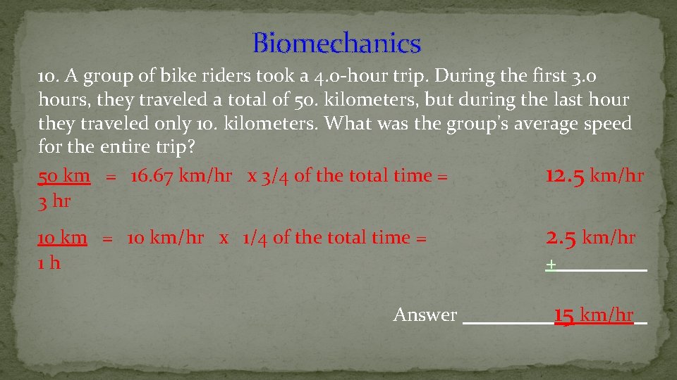 Biomechanics 10. A group of bike riders took a 4. 0 -hour trip. During