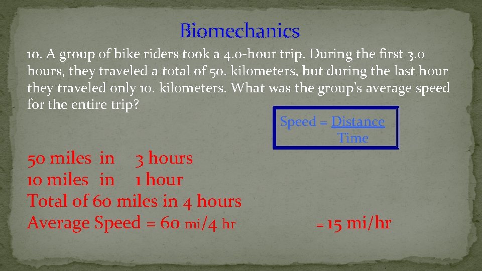 Biomechanics 10. A group of bike riders took a 4. 0 -hour trip. During