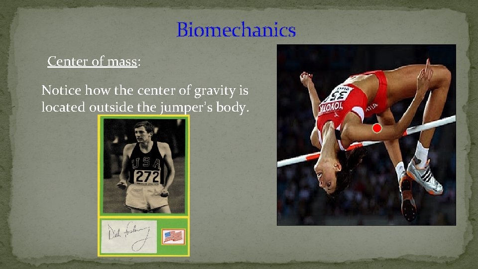 Biomechanics Center of mass: Notice how the center of gravity is located outside the