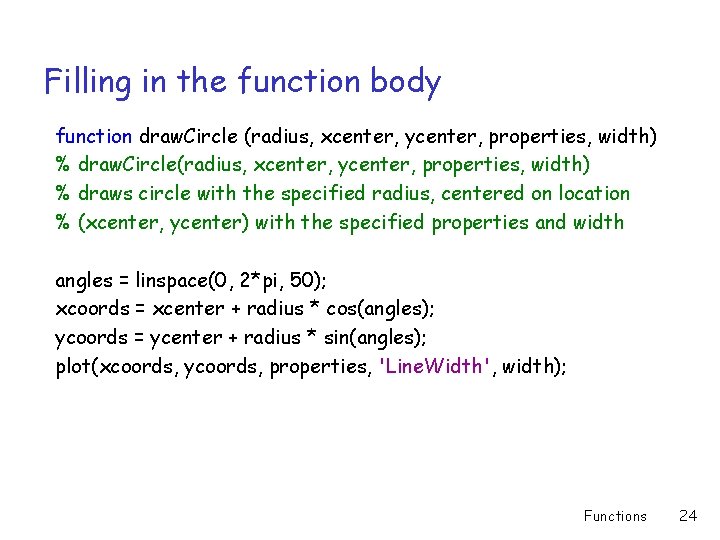 Filling in the function body function draw. Circle (radius, xcenter, ycenter, properties, width) %