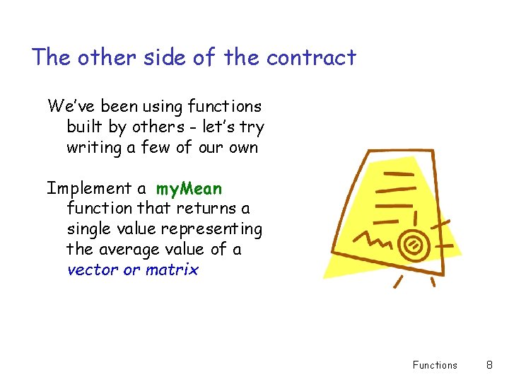 The other side of the contract We’ve been using functions built by others -