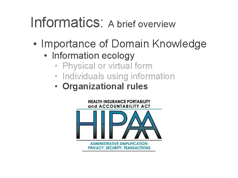 Informatics: A brief overview • Importance of Domain Knowledge • Information ecology • Physical