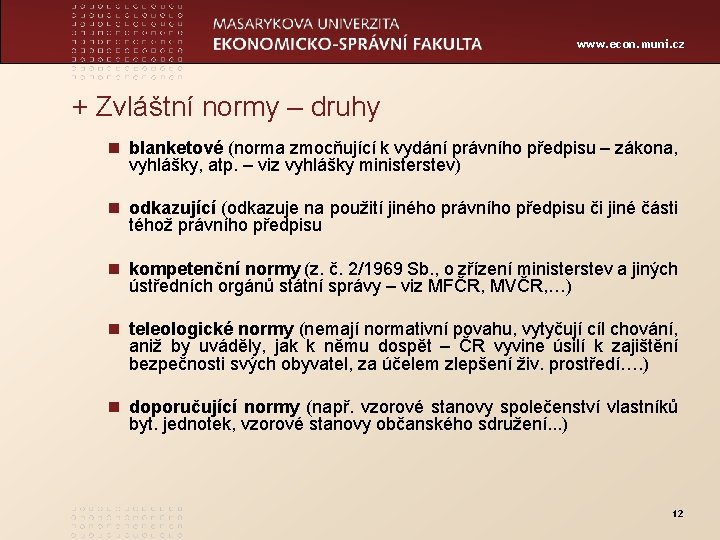 www. econ. muni. cz + Zvláštní normy – druhy n blanketové (norma zmocňující k