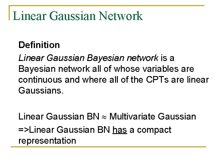 Linear Gaussian Network Definition Linear Gaussian Bayesian network is a Bayesian network all of