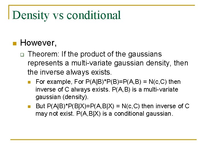 Density vs conditional n However, q Theorem: If the product of the gaussians represents
