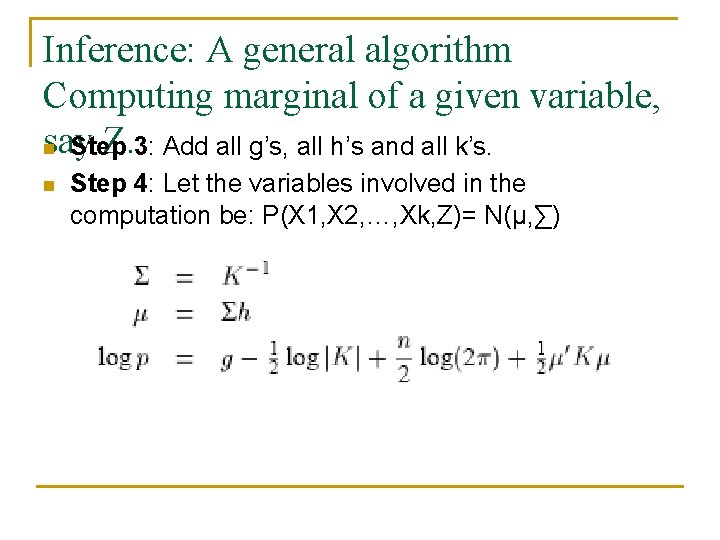 Inference: A general algorithm Computing marginal of a given variable, say Z. 3: Add
