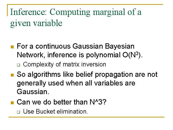 Inference: Computing marginal of a given variable n For a continuous Gaussian Bayesian Network,