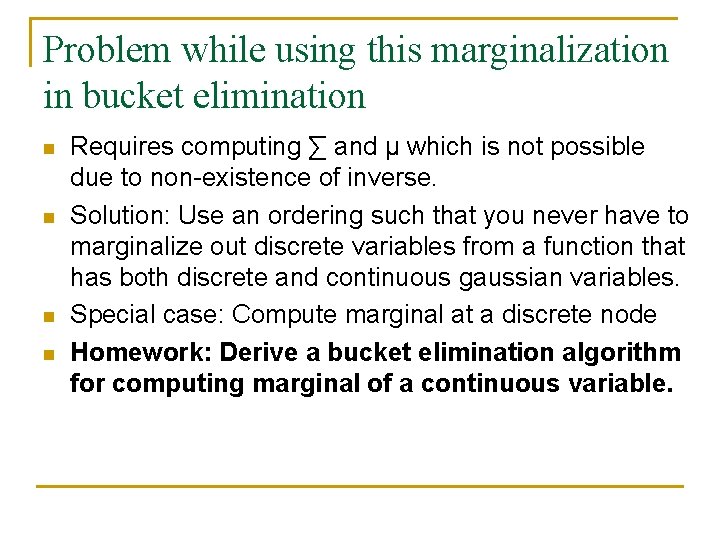 Problem while using this marginalization in bucket elimination n n Requires computing ∑ and