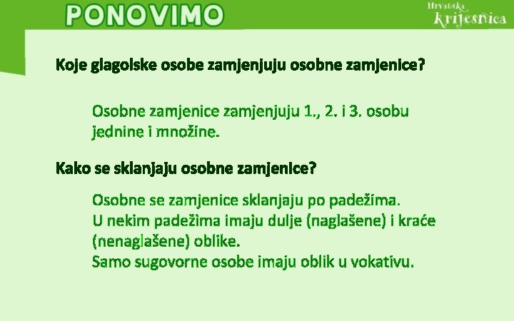 Koje glagolske osobe zamjenjuju osobne zamjenice? Osobne zamjenice zamjenjuju 1. , 2. i 3.