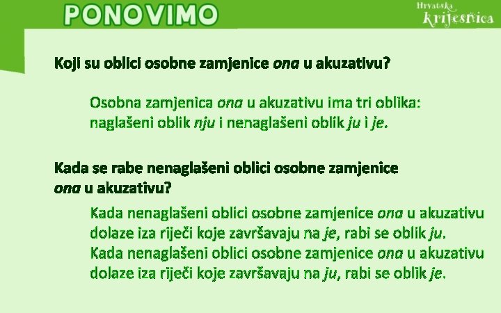 Koji su oblici osobne zamjenice ona u akuzativu? Osobna zamjenica ona u akuzativu ima