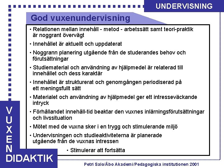 UNDERVISNING God vuxenundervisning • Relationen mellan innehåll - metod - arbetssätt samt teori-praktik är