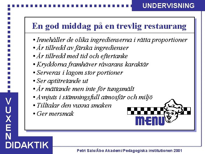 UNDERVISNING En god middag på en trevlig restaurang • Innehåller de olika ingredienserna i