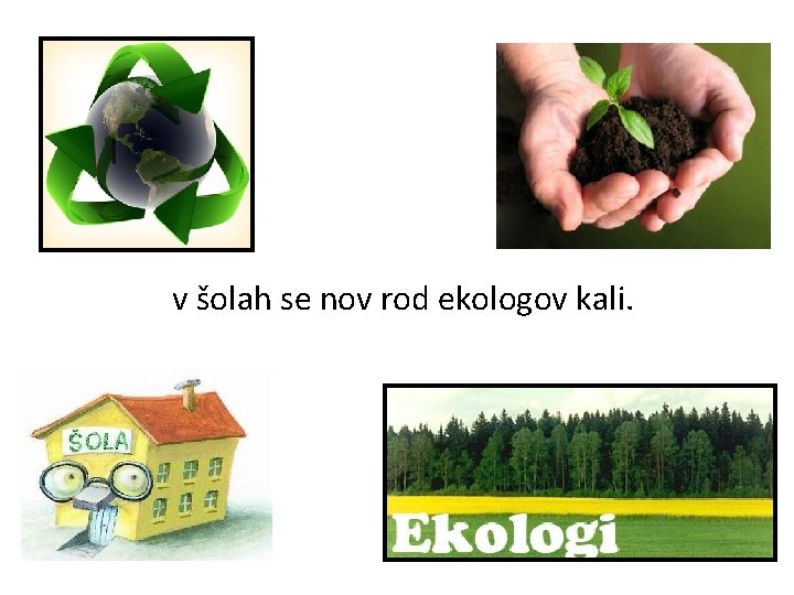 v šolah se nov rod ekologov kali. 