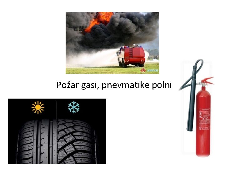 Požar gasi, pnevmatike polni 