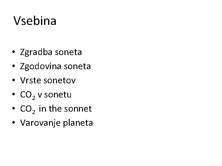 Vsebina • • • Zgradba soneta Zgodovina soneta Vrste sonetov CO 2 v sonetu