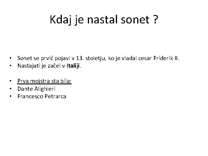 Kdaj je nastal sonet ? • Sonet se prvič pojavi v 13. stoletju, ko