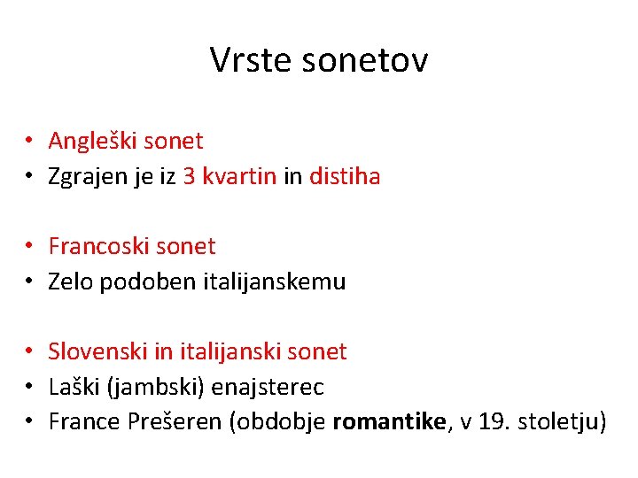 Vrste sonetov • Angleški sonet • Zgrajen je iz 3 kvartin in distiha •