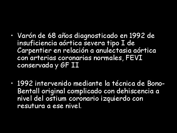  • Varón de 68 años diagnosticado en 1992 de insuficiencia aórtica severa tipo