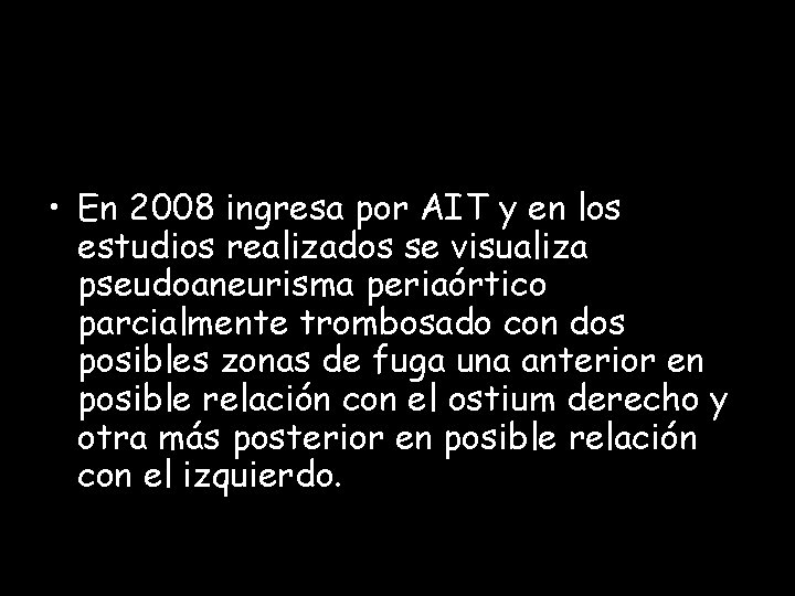 • En 2008 ingresa por AIT y en los estudios realizados se visualiza