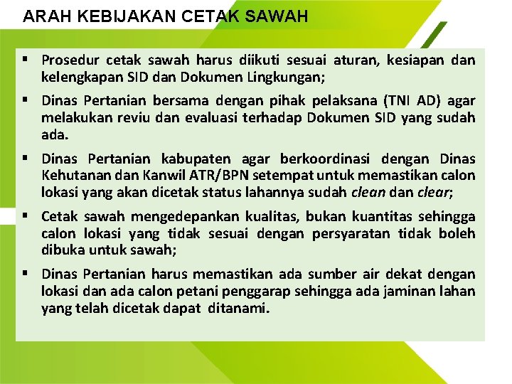 ARAH KEBIJAKAN CETAK SAWAH § Prosedur cetak sawah harus diikuti sesuai aturan, kesiapan dan