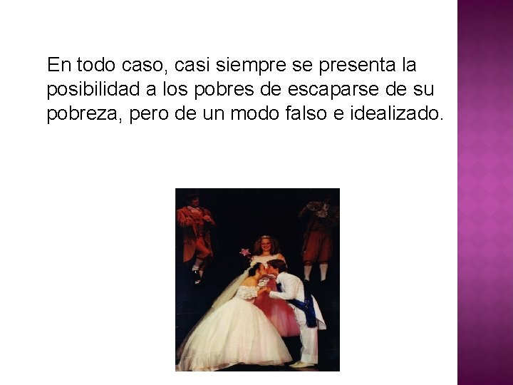 En todo caso, casi siempre se presenta la posibilidad a los pobres de escaparse En todo caso, casi siempre se presenta la posibilidad a los pobres de escaparse