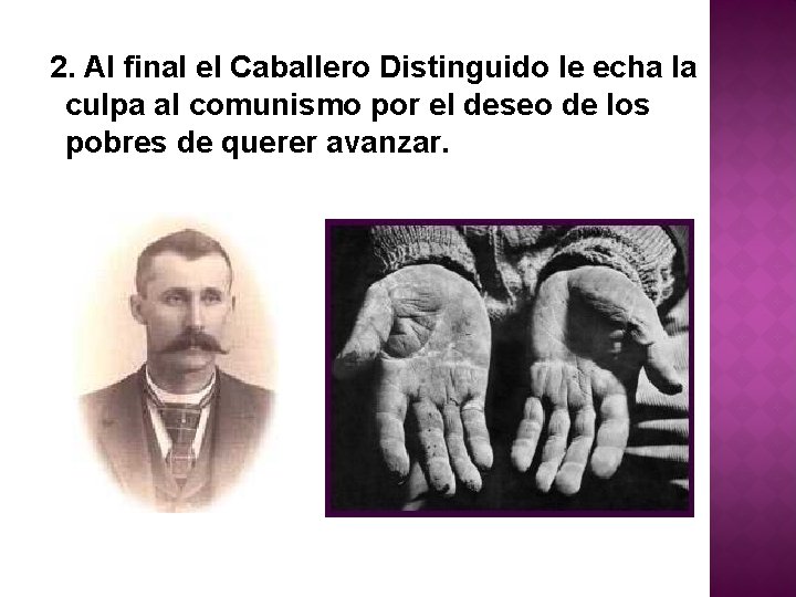 2. Al final el Caballero Distinguido le echa la culpa al comunismo por el 2. Al final el Caballero Distinguido le echa la culpa al comunismo por el