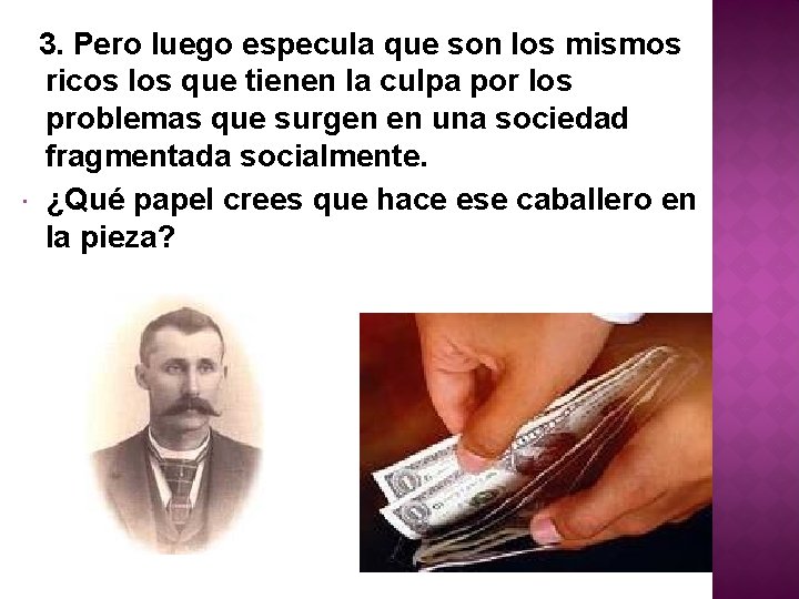 3. Pero luego especula que son los mismos ricos los que tienen la 3. Pero luego especula que son los mismos ricos los que tienen la