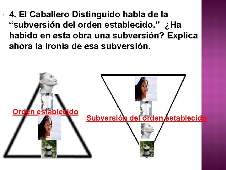 4. El Caballero Distinguido habla de la “subversión del orden establecido. ” ¿Ha 4. El Caballero Distinguido habla de la “subversión del orden establecido. ” ¿Ha