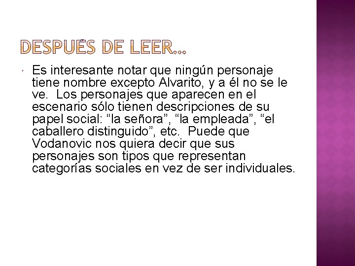 Es interesante notar que ningún personaje tiene nombre excepto Alvarito, y a él Es interesante notar que ningún personaje tiene nombre excepto Alvarito, y a él