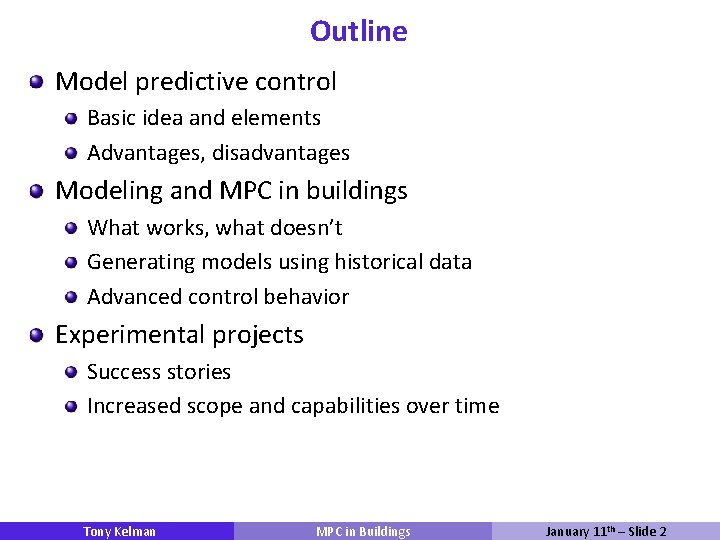 Outline Model predictive control Basic idea and elements Advantages, disadvantages Modeling and MPC in