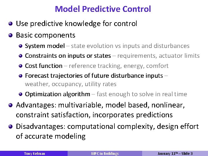 Model Predictive Control Use predictive knowledge for control Basic components System model – state