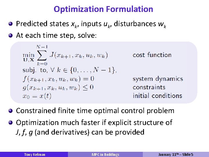 Optimization Formulation Predicted states xk, inputs uk, disturbances wk At each time step, solve: