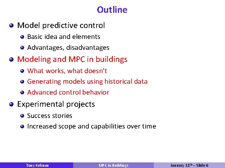 Outline Model predictive control Basic idea and elements Advantages, disadvantages Modeling and MPC in