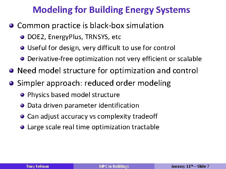 Modeling for Building Energy Systems Common practice is black-box simulation DOE 2, Energy. Plus,