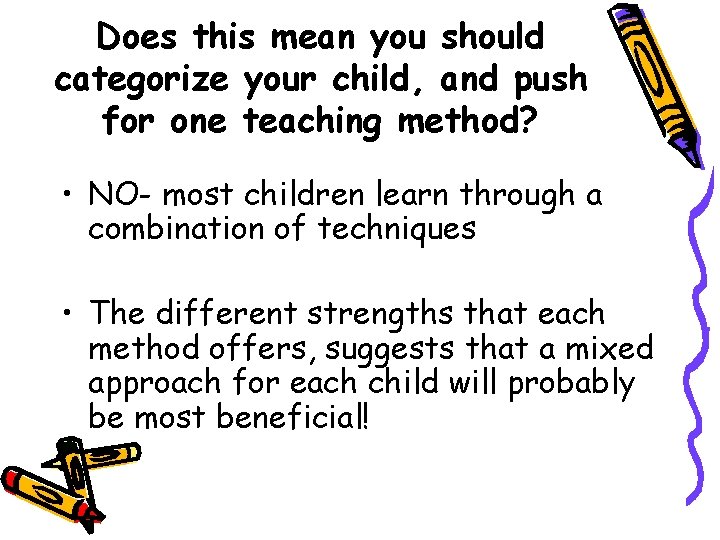 Does this mean you should categorize your child, and push for one teaching method?