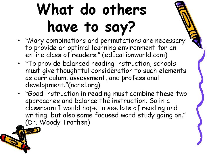 What do others have to say? • “Many combinations and permutations are necessary to