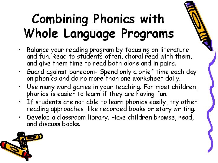 Combining Phonics with Whole Language Programs • Balance your reading program by focusing on