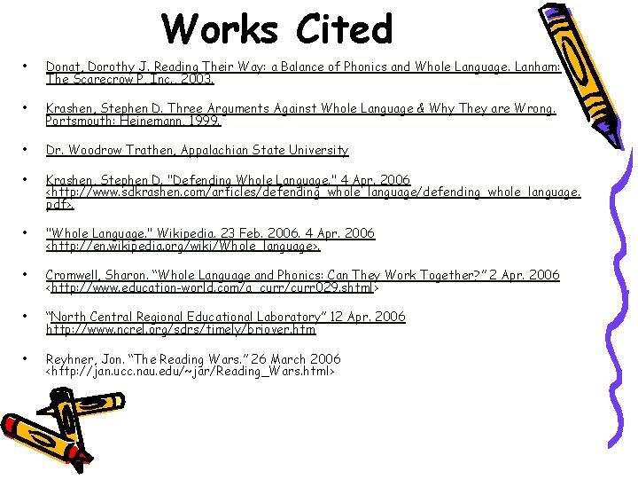 Works Cited • Donat, Dorothy J. Reading Their Way: a Balance of Phonics and