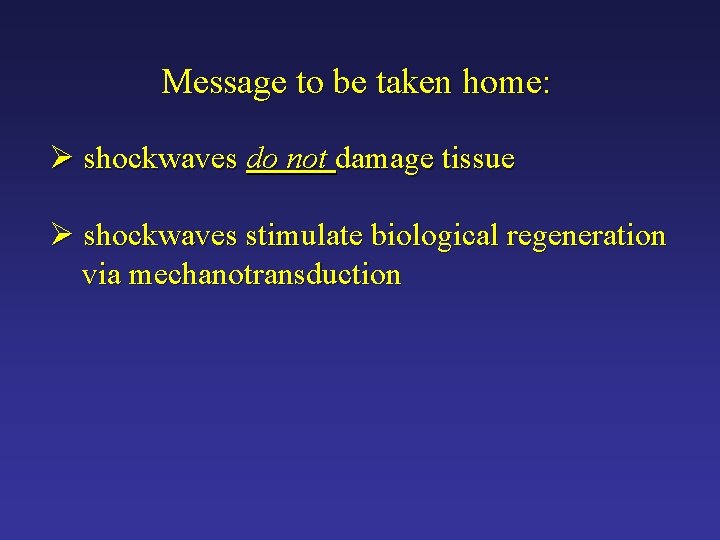 Message to be taken home: Ø shockwaves do not damage tissue Ø shockwaves stimulate