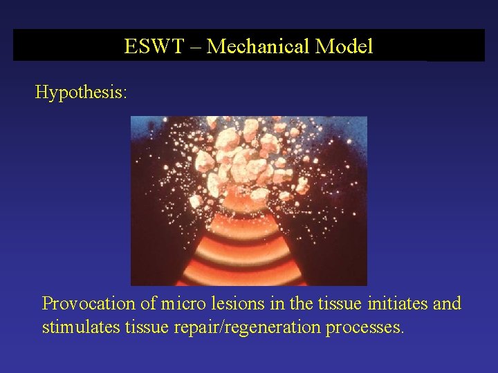 ESWT – Mechanical Model Hypothesis: Provocation of micro lesions in the tissue initiates and