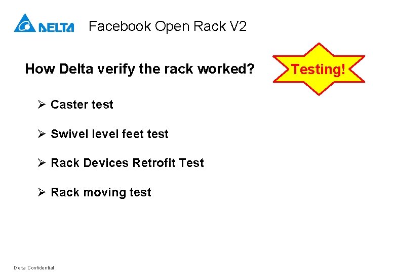 Facebook Open Rack V 2 How Delta verify the rack worked? Ø Caster test